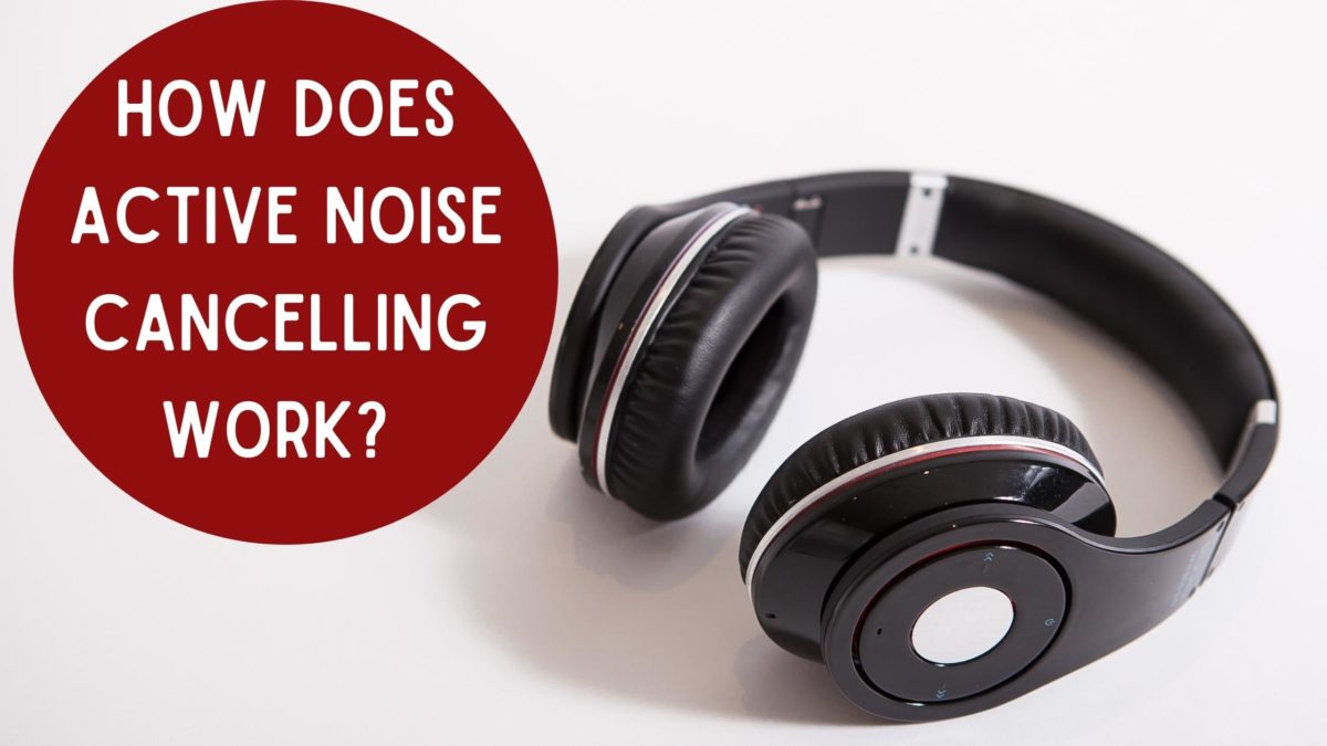 How Does Active Noise Cancelling Work